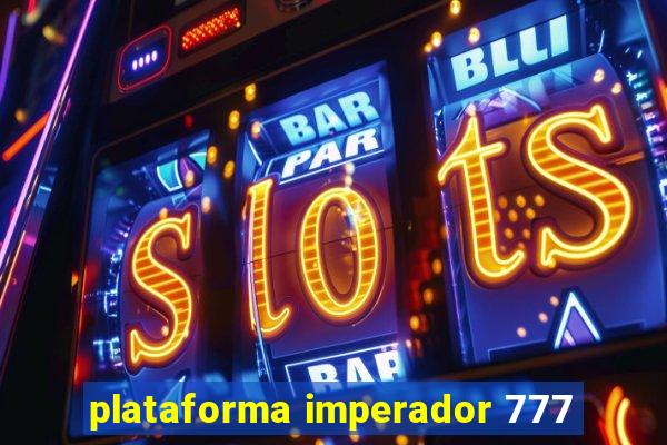 plataforma imperador 777